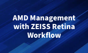 AMD Management - ZEISS Retina Workflow